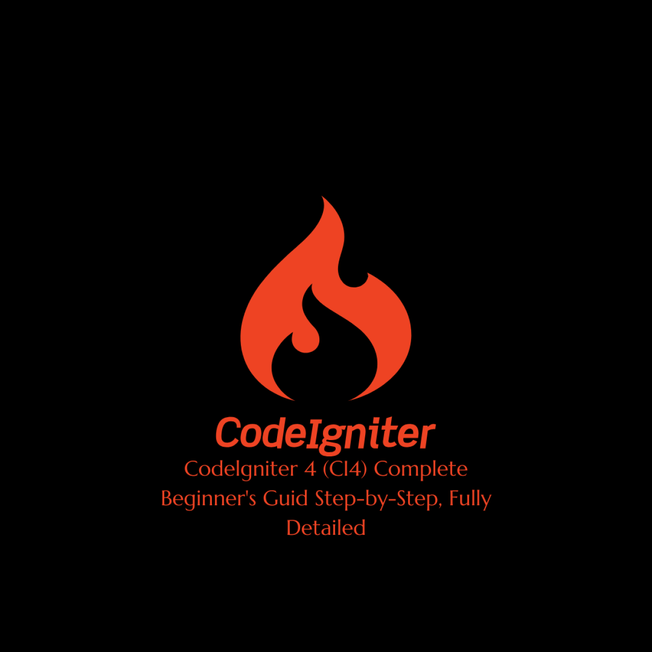 Codelgniter 4 (CI4) Complete Beginner's Guid Step-by-Step, Fully Detailed