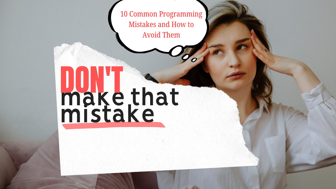 10 Common Programming Mistakes and How to Avoid Them
